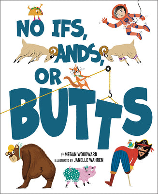 Cover Image for No Ifs, Ands, or Butts -- Megan Woodward, Hardcover