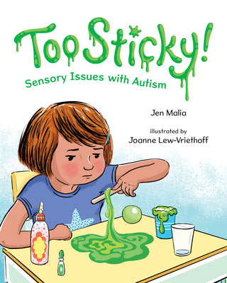 Cover Image for Too Sticky!: Sensory Issues with Autism -- Jen Malia, Hardcover