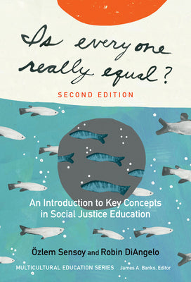 Cover Image for Is Everyone Really Equal?: An Introduction to Key Concepts in Social Justice Education -- Özlem Sensoy, Paperback