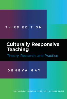 Cover Image for Culturally Responsive Teaching: Theory, Research, and Practice -- Geneva Gay, Paperback
