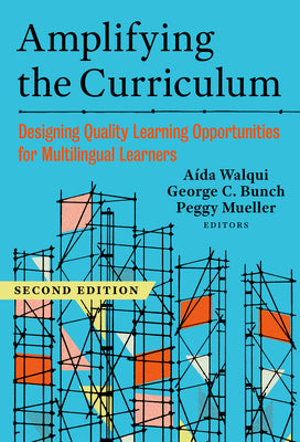 Cover Image for Amplifying the Curriculum: Designing Quality Learning Opportunities for Multilingual Learners -- Aída Walqui, Paperback