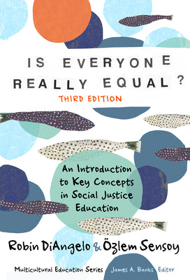 Cover Image for Is Everyone Really Equal?: An Introduction to Key Concepts in Social Justice Education -- Robin Diangelo, Paperback