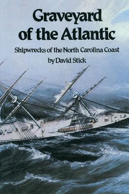 Cover Image for Graveyard of the Atlantic: Shipwrecks of the North Carolina Coast -- David Stick, Paperback