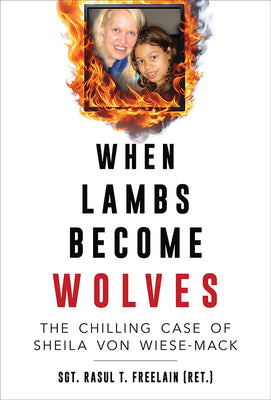 Cover Image for When Lambs Become Wolves: The Chilling Case of Sheila Von Wiese-Mack -- Rasul T. Freelain, Paperback