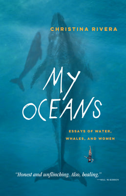 Cover Image for My Oceans: Essays of Water, Whales, and Women -- Christina Rivera, Paperback