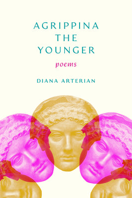 Cover Image for Agrippina the Younger: Poems -- Diana Arterian, Paperback