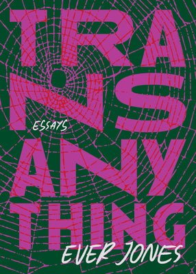 Cover Image for Transanything: Essays -- Ever Jones, Paperback