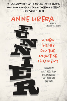 Cover Image for Funnier: A New Theory for the Practice of Comedy -- Anne Libera, Paperback