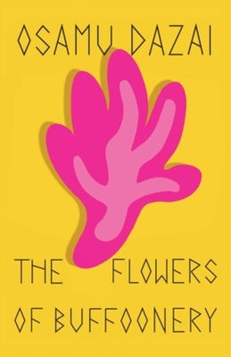 Cover Image for The Flowers of Buffoonery -- Osamu Dazai, Paperback