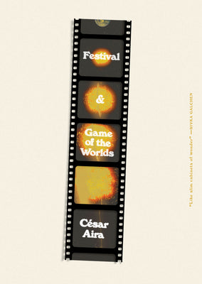 Cover Image for Festival & Game of the Worlds -- César Aira, Paperback
