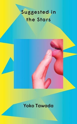 Cover Image for Suggested in the Stars -- Yoko Tawada, Paperback