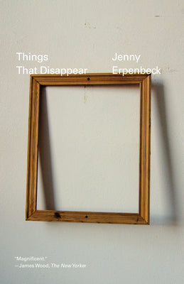 Cover Image for Things That Disappear -- Jenny Erpenbeck, Paperback