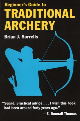 Cover Image for Beginner's Guide to Traditional Archery -- Brian J. Sorrells, Paperback