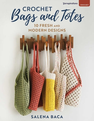 Cover Image for Crochet Bags and Totes: 10 Fresh and Modern Designs -- Salena Baca, Paperback