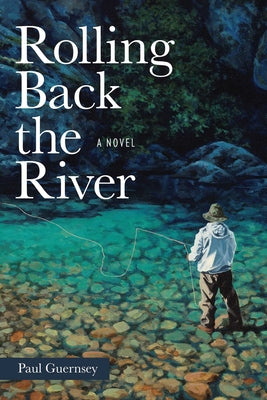 Cover Image for Rolling Back the River -- Paul Guernsey, Paperback