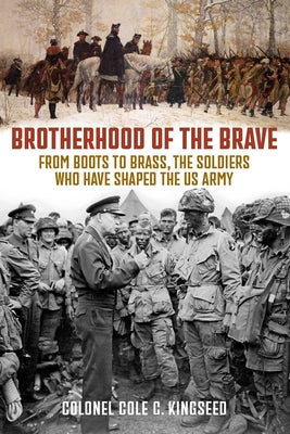 Cover Image for Brotherhood of the Brave -- Cole C. Kingseed, Paperback
