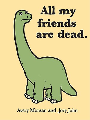 Cover Image for All My Friends Are Dead -- Jory John, Hardcover