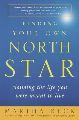 Cover Image for Finding Your Own North Star: Claiming the Life You Were Meant to Live -- Martha Beck, Paperback