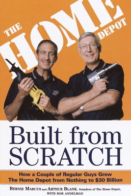 Cover Image for Built from Scratch: How a Couple of Regular Guys Grew the Home Depot from Nothing to $30 Billion -- Bernie Marcus, Paperback