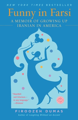 Cover Image for Funny in Farsi: A Memoir of Growing Up Iranian in America -- Firoozeh Dumas, Paperback
