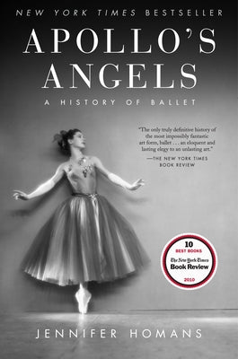 Cover Image for Apollo's Angels: A History of Ballet -- Jennifer Homans, Paperback