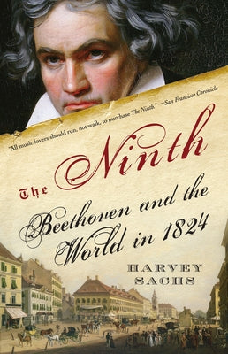 Cover Image for The Ninth: Beethoven and the World in 1824 -- Harvey Sachs, Paperback