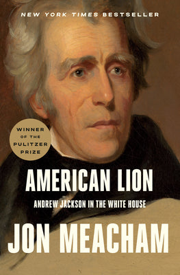 Cover Image for American Lion: Andrew Jackson in the White House -- Jon Meacham, Paperback