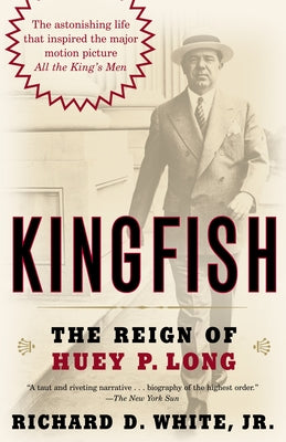 Cover Image for Kingfish: The Reign of Huey P. Long -- Richard D. White, Paperback