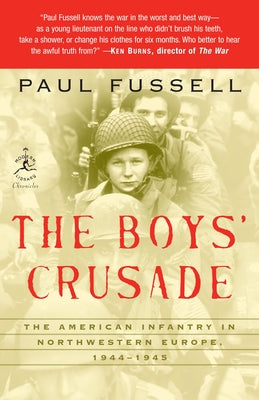 Cover Image for The Boys' Crusade: The American Infantry in Northwestern Europe, 1944-1945 -- Paul Fussell, Paperback