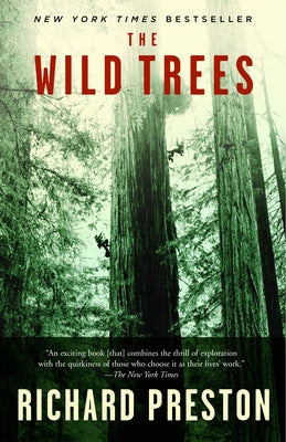 Cover Image for The Wild Trees: A Story of Passion and Daring -- Richard Preston, Paperback