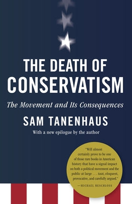 Cover Image for The Death of Conservatism: A Movement and Its Consequences -- Sam Tanenhaus, Paperback