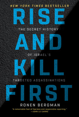 Cover Image for Rise and Kill First: The Secret History of Israel's Targeted Assassinations -- Ronen Bergman, Paperback