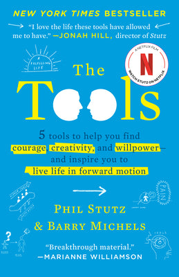 Cover Image for The Tools: 5 Tools to Help You Find Courage, Creativity, and Willpower--And Inspire You to Live Life in Forward Motion -- Phil Stutz, Paperback