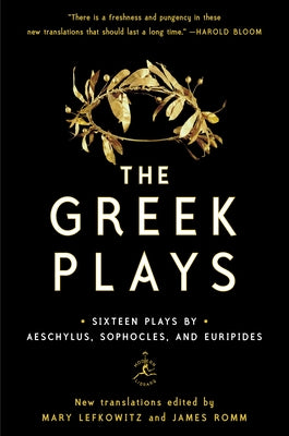 Cover Image for The Greek Plays: Sixteen Plays by Aeschylus, Sophocles, and Euripides -- Mary Lefkowitz, Paperback