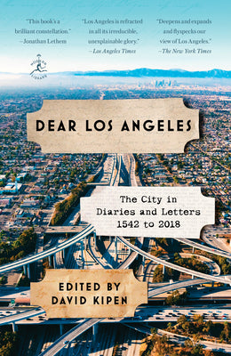 Cover Image for Dear Los Angeles: The City in Diaries and Letters, 1542 to 2018 -- David Kipen, Paperback