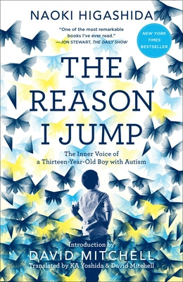 Cover Image for The Reason I Jump: The Inner Voice of a Thirteen-Year-Old Boy with Autism -- Naoki Higashida, Paperback