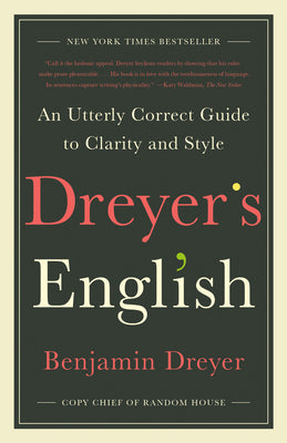 Cover Image for Dreyer's English: An Utterly Correct Guide to Clarity and Style -- Benjamin Dreyer, Paperback