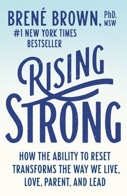 Cover Image for Rising Strong: How the Ability to Reset Transforms the Way We Live, Love, Parent, and Lead -- Brené Brown, Paperback