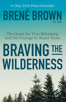 Cover Image for Braving the Wilderness: Reese's Book Club: The Quest for True Belonging and the Courage to Stand Alone -- Brené Brown, Paperback