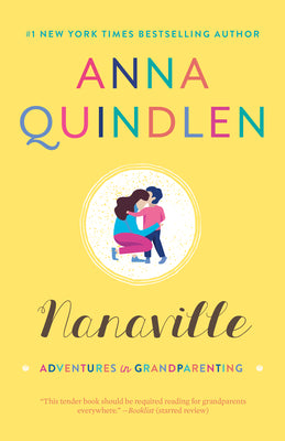 Cover Image for Nanaville: Adventures in Grandparenting -- Anna Quindlen, Paperback