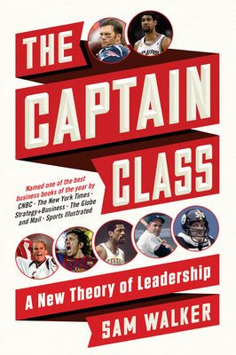 Cover Image for The Captain Class: A New Theory of Leadership -- Sam Walker, Paperback