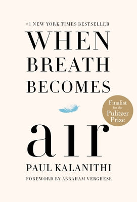 Cover Image for When Breath Becomes Air: Pulitzer Prize Finalist -- Paul Kalanithi, Hardcover