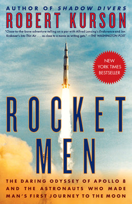 Cover Image for Rocket Men: The Daring Odyssey of Apollo 8 and the Astronauts Who Made Man's First Journey to the Moon -- Robert Kurson, Paperback