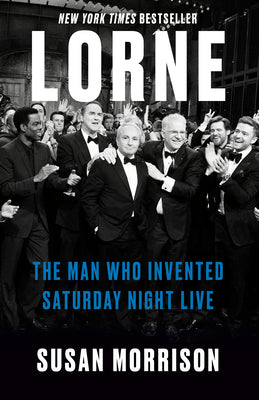 Cover Image for Lorne: The Man Who Invented Saturday Night Live -- Susan Morrison, Paperback
