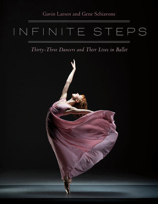 Cover Image for Infinite Steps: Thirty-Three Dancers and Their Lives in Ballet -- Gavin Larsen, Paperback
