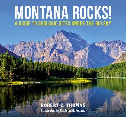 Cover Image for Montana Rocks: A Guide to Geologic Sites Under the Big Sky -- Robert C. Thomas, Paperback