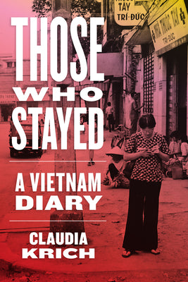 Cover Image for Those Who Stayed: A Vietnam Diary -- Claudia Krich, Hardcover