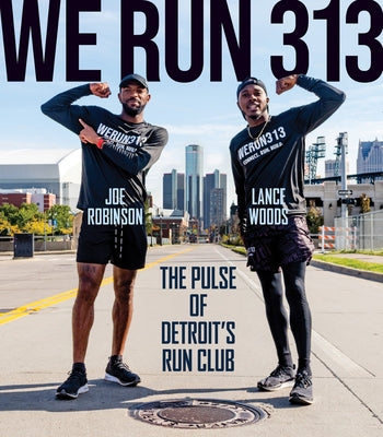 Cover Image for We Run 313: The Pulse of Detroit's Run Club -- Lance Woods, Paperback