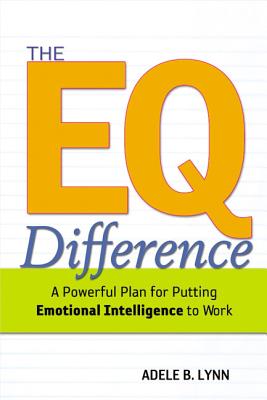 Cover Image for The EQ Difference: A Powerful Plan for Putting Emotional Intelligence to Work -- Adele Lynn, Paperback