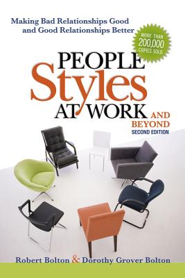 Cover Image for People Styles at Work...and Beyond: Making Bad Relationships Good and Good Relationships Better -- Robert Bolton, Paperback